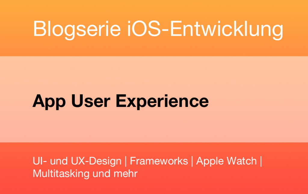 Blogserie iOS-Entwicklung - App User Experience
