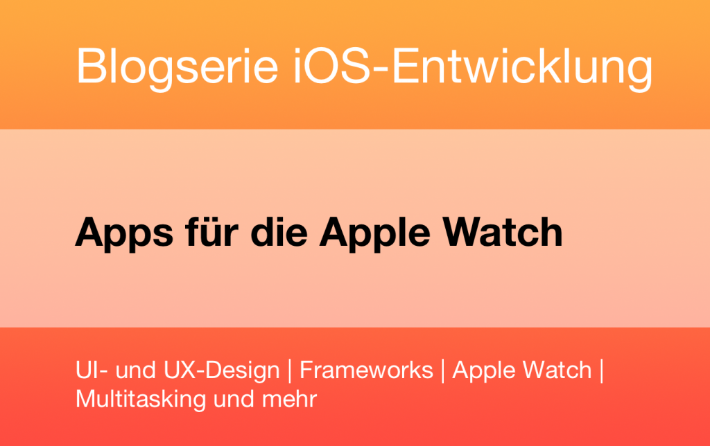 Blogserie iOS-Entwicklung - Apps für die Apple Watch